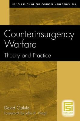 Counterinsurgency Warfare: Theory and Practice by Galula, David