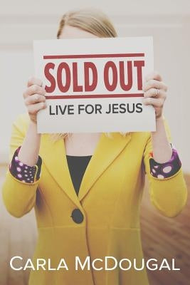 Sold Out: Live for Jesus by McDougal, Carla