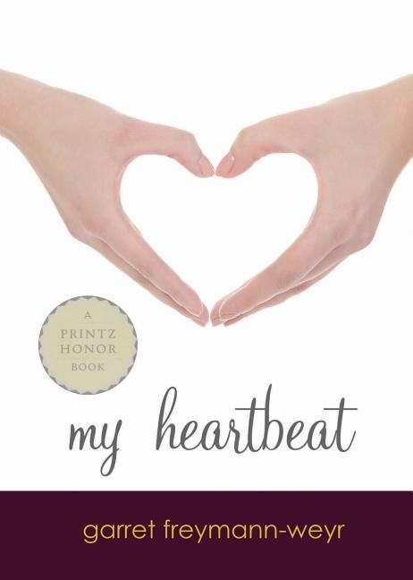 My Heartbeat by Freymann-Weyr, Garret
