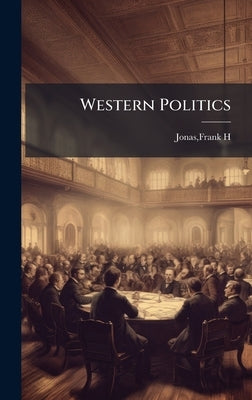 Western Politics by Jonas, Frank H.