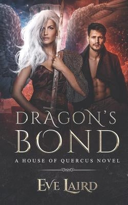 Dragon's Bond: A House of Quercus Novel by Laird, Eve