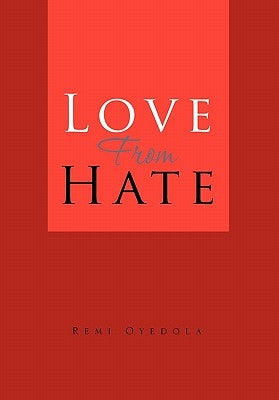 Love from Hate by Oyedola, Remi