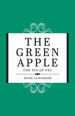 The Green Apple: The Sin of Fey by Almarker, Jesse
