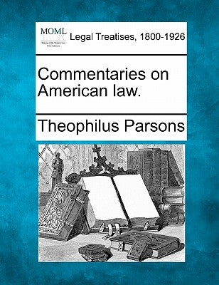 Commentaries on American Law. by Parsons, Theophilus