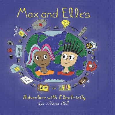 Max and Elle's Adventure with Electricity by Watt, Duncan