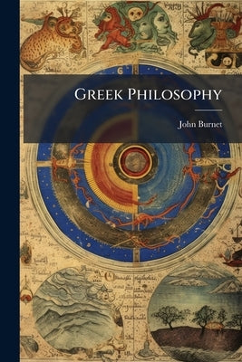 Greek Philosophy: Thales To Plato, Part 1 by Burnet, John