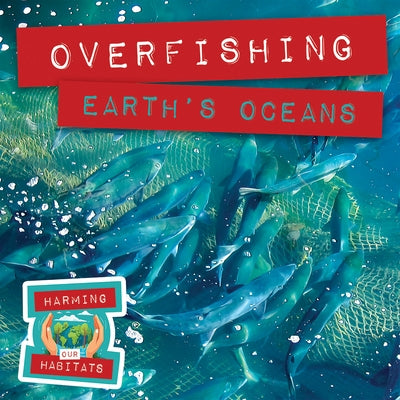 Overfishing Earth's Oceans by McDougal, Anna