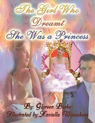 The Girl Who Dreamt She Was a Princess by Burke, Gloreen