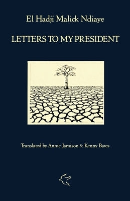 Letters to My President by Malick Ndiaye, El Hadji