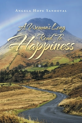 A Woman's Long Road to Happiness by Sandoval, Angela Hope