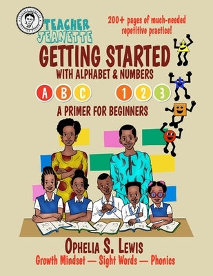 Getting Started with Alphabets & Numbers: A primer for beginners by Lewis, Ophelia S.