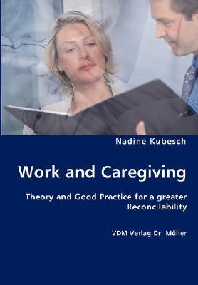 Work and Caregiving by Kubesch, Nadine