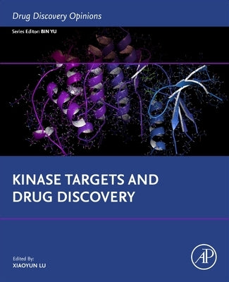 Kinase Targets and Drug Discovery by Lu, Xiaoyun