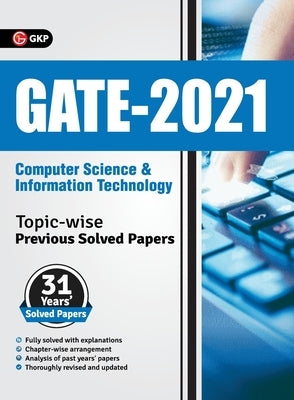 GATE 2021 - Topic-wise Previous Solved Papers - 31 Years' Solved Papers- Computer Science and Information Technology by Gkp