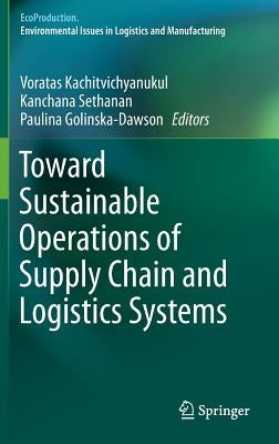 Toward Sustainable Operations of Supply Chain and Logistics Systems by Kachitvichyanukul, Voratas
