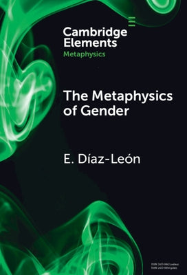 The Metaphysics of Gender by Le?n, E. D?az