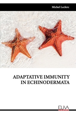 Adaptative Immunity in Echinodermata by Leclerc, Michel