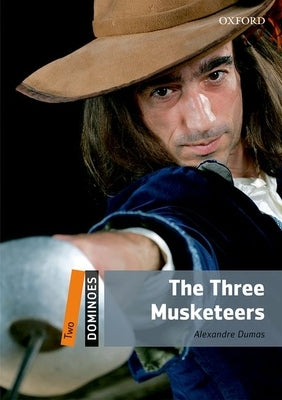 Dominoes, New Edition: Level 2: 700-Word Vocabulary the Three Musketeers by Dumas, Alexandre