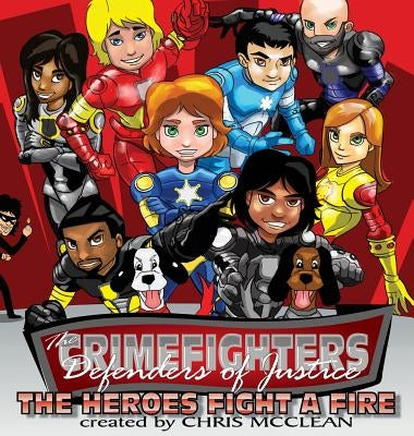 The CrimeFighters: The Heroes Fight a Fire by McClean, Chris