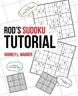 Rod's Sudoku Tutorial by Wagner, Rodney L.