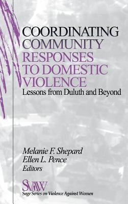 Coordinating Community Responses to Domestic Violence: Lessons from Duluth and Beyond by Shepard, Melanie F.