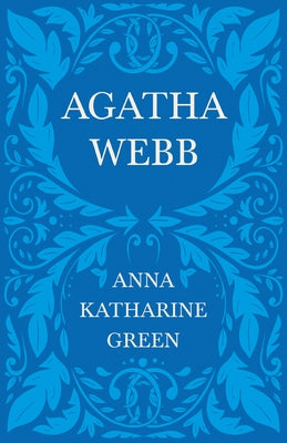 Agatha Webb: Caleb Sweetwater - Volume 1 by Green, Anna Katharine