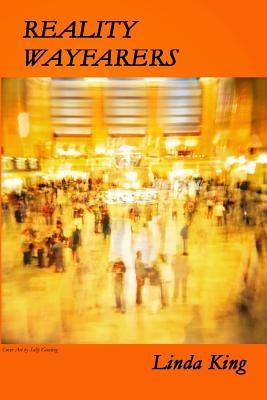 Reality Wayfarers: Poems by King, Linda