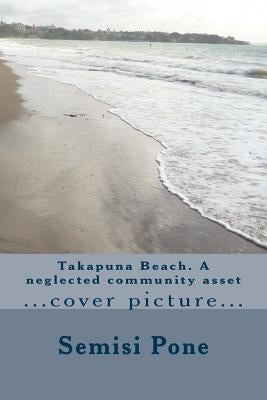 Takapuna Beach. A neglected community asset by Pone, Semisi