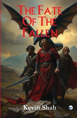 The Fate Of The Fallen by Shah, Kevin