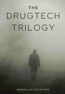 The DrugTech Trilogy by Sahade, Marcel Victor