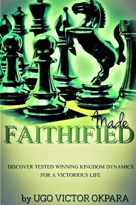 Made Faithified! by Okpara, Ugo Victor