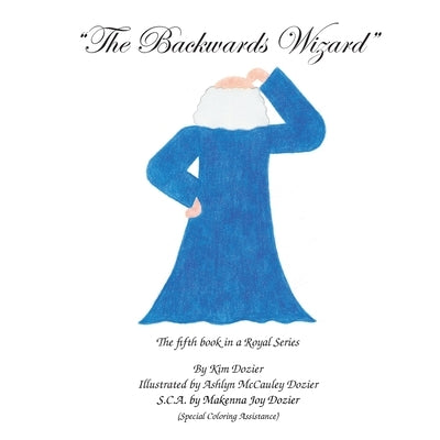 The Backwards Wizard by Dozier, Kim L.