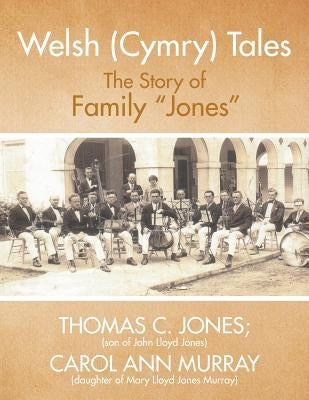 Welsh (Cymry) Tales: The Story of Family "Jones" by Jones, Thomas C.