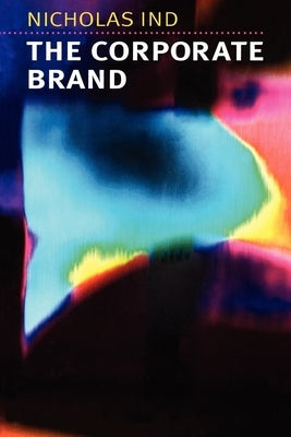 The Corporate Brand by Ind, Nicholas