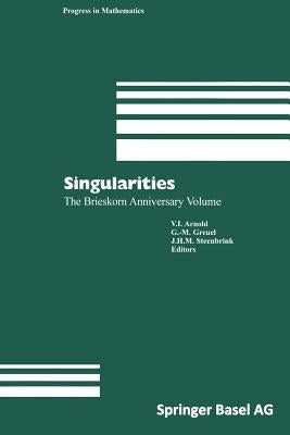 Singularities: The Brieskorn Anniversary Volume by Arnold, Vladimir I.