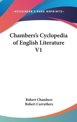 Chambers's Cyclopedia of English Literature V1 by Chambers, Robert