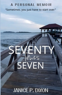 Seventy Times Seven by Dixon, Janice P.