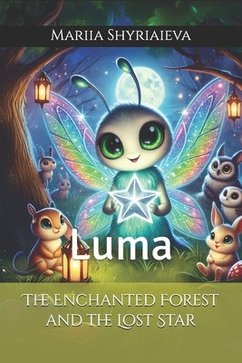 The Enchanted Forest and the Lost Star: Luma by Shyriaieva, Mariia