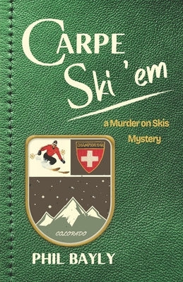 Carpe Ski 'em by Bayly, Phil