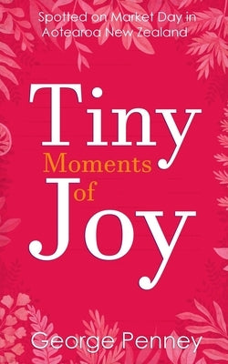 Tiny Moments of Joy: Spotted on Market Day in Aotearoa New Zealand by Penney, George