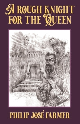 A Rough Knight for the Queen by Farmer, Philip Jose