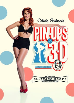 Celeste Giuliano's Pin-Ups in 3-D by Giuliano, Celeste
