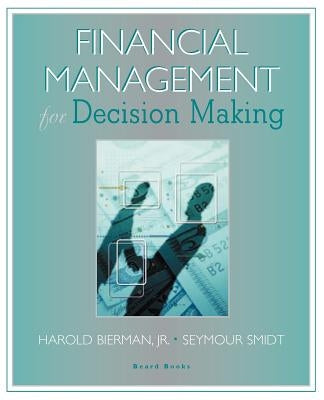 Financial Management for Decision Making by Bierman, Harold Jr.