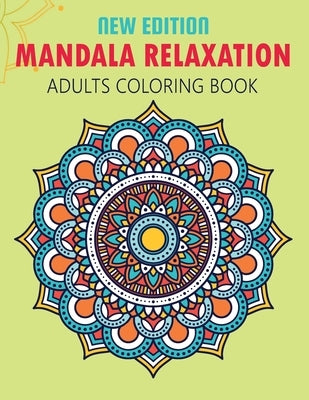 Mandala Relaxation: An Adult Coloring Book with Easy Fun for Relaxation, Happiness & meditation by Home, Signature Design