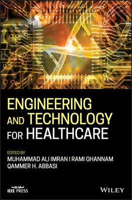 Engineering and Technology for Healthcare by Imran, Muhammad Ali