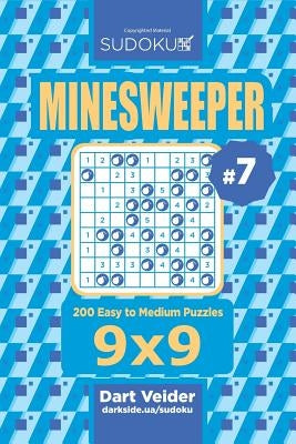 Sudoku Minesweeper - 200 Easy to Medium Puzzles 9x9 (Volume 7) by Veider, Dart