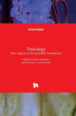Toxicology: New Aspects to This Scientific Conundrum by Larramendy, Marcelo