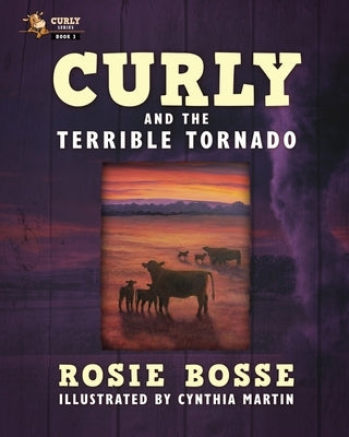 Curly and the Terrible Tornado: (Book #3, Second Edition) by Bosse, Rosie