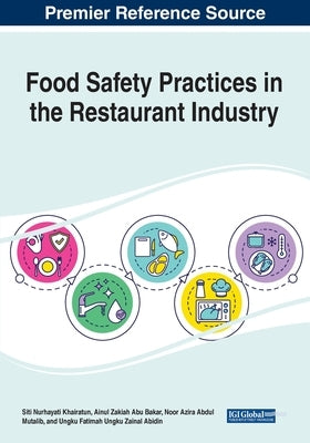 Food Safety Practices in the Restaurant Industry by Nurhayati Khairatun, Siti