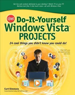 Cnet Do-It-Yourself Windows Vista Projects: 24 Cool Things You Didn't Know You Could Do! by Simmons, Curt